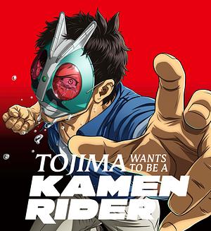 Tojima Wants to Be a Kamen Rider [2025]