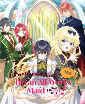 Heroine？ Saint？ No, I’m an All-Works Maid (and Proud of it)! [2026] -->>!! LAUFEND !!<<-- (1/12)