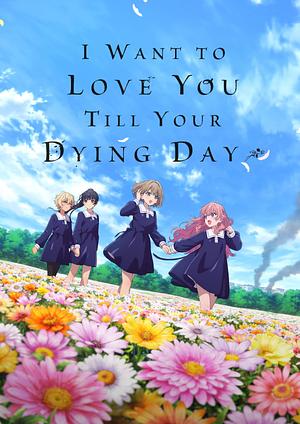 I want to Love you till your Dying Day [2026] -->>!! LAUFEND !!<<-- (1/12)
