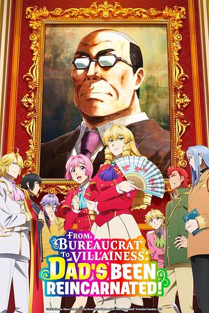 From Bureaucrat to Villainessː Dad's been Reincarnated! - Staffel 1 [2025]