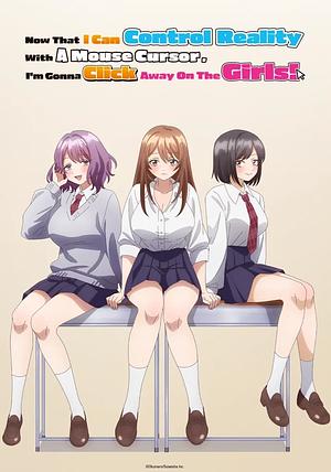 Now that I can control Reality with a Mouse Cursor, I'm gonna click away on the Girls! [2026] (UC) -->>!! LAUFEND !!<<-- (1/12)