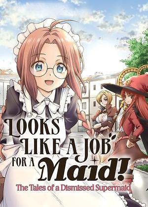 Looks like a Job for a Maid! The Tales of a dismissed Supermaid _ Maid nara Touzen desu -->>?? TBA 202x ??<<--