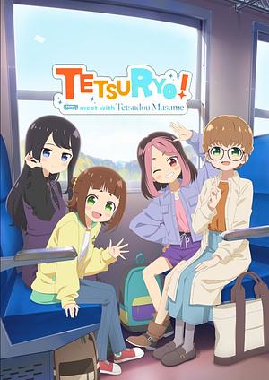 Tetsuryō! meet with Tetsudō Musume _ TETSURYO! meet with Tetsudou Musume [2026] -->>!! LAUFEND !!<<-- (0/12)