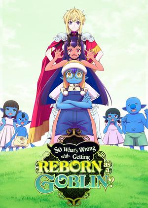 So what's wrong with getting reborn as a Goblin？-->>?? TBA 10.2026 ??<<--