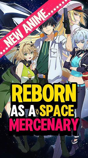 Reborn as a Space Mercenary [2026] -->>?? TBA 3. OKTOBER ??<<-- (0/12)