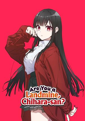 Are you a Landmine, Chihara-san？_  Jirai nan desu ka? Chihara-san [2027] -->>?? TBA JANUAR ??<<-- (0/12)