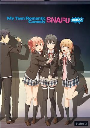 My Teen Romantic Comedy SNAFU - Staffel 3 [2020] (CLIMAX) + OVA mit UT [2022]