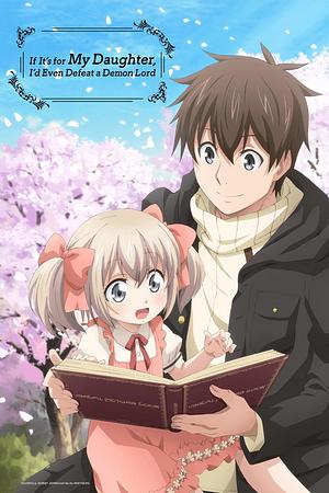 If it's for my Daughter, I'd even Defeat a Demon Lord - Staffel 1 [2019]