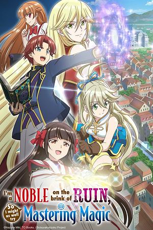 I'm a Noble on the Brink of Ruin, so I might as well try mastering Magic - Staffel 1 [2025]