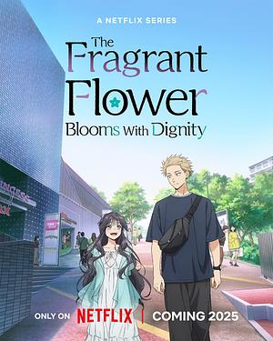 The Fragrant Flower Blooms with Dignity [2025] -->>!! LAUFEND !!<<-- (6/13)